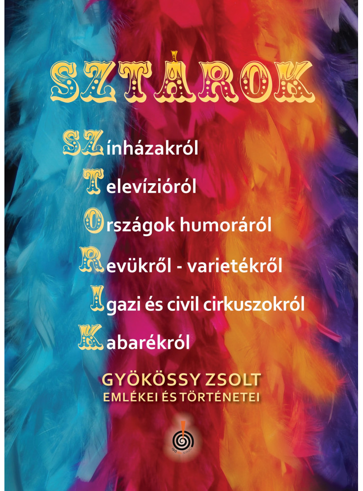 SZTÁROK-SZTORIK - GYÖKÖSSY ZSOLT EMLÉKEI ÉS TÖRTÉNETEI