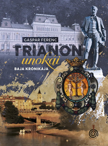 TRIANON UNOKÁI - BAJA KRÓNIKÁJA