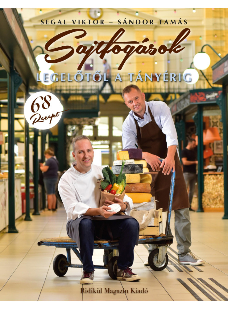 SAJTFOGÁSOK - LEGELŐTŐL A TÁNYÉRIG SAJTFOGÁSOK - LEGELŐTŐL A TÁNYÉRIG