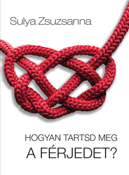 HOGYAN TARTSD MEG A FÉRJEDET?