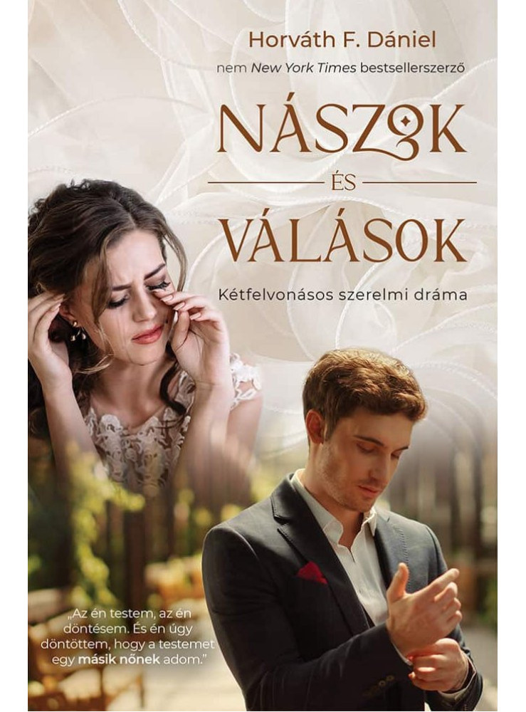 NÁSZOK ÉS VÁLÁSOK - KÉTFELVONÁSOS SZERELMI DRÁMA NÁSZOK ÉS VÁLÁSOK - KÉTFELVONÁSOS SZERELMI DRÁMA