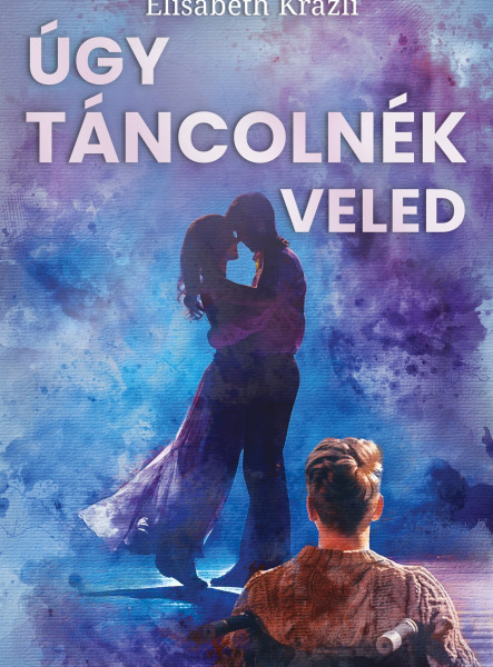 ÚGY TÁNCOLNÉK VELED