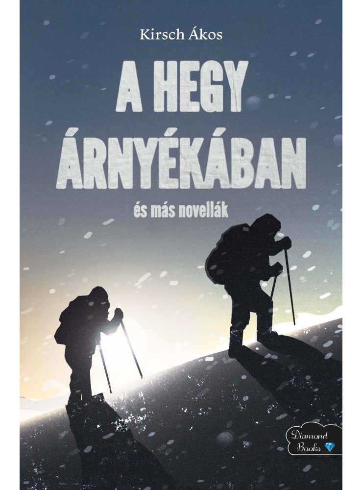 A HEGY ÁRNYÉKÁBAN ÉS MÁS NOVELLÁK A HEGY ÁRNYÉKÁBAN ÉS MÁS NOVELLÁK