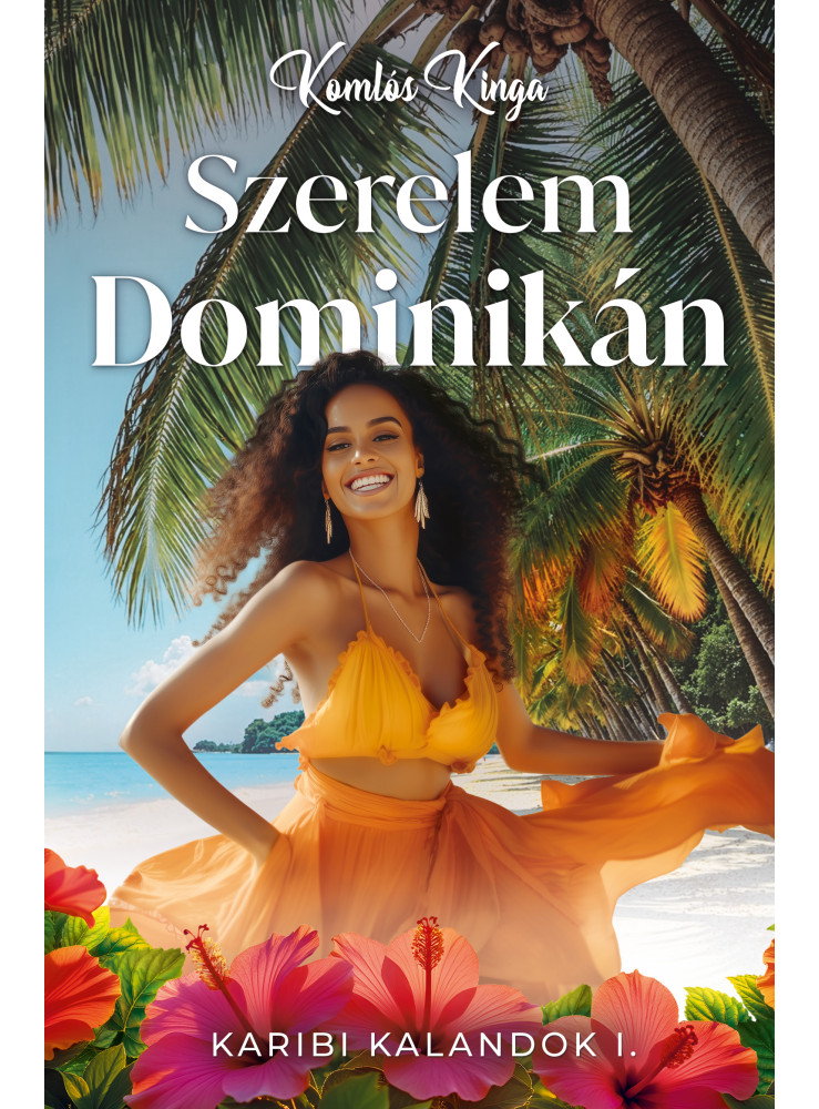 SZERELEM DOMINIKÁN - KARIBI KALANDOK I. SZERELEM DOMINIKÁN - KARIBI KALANDOK I.