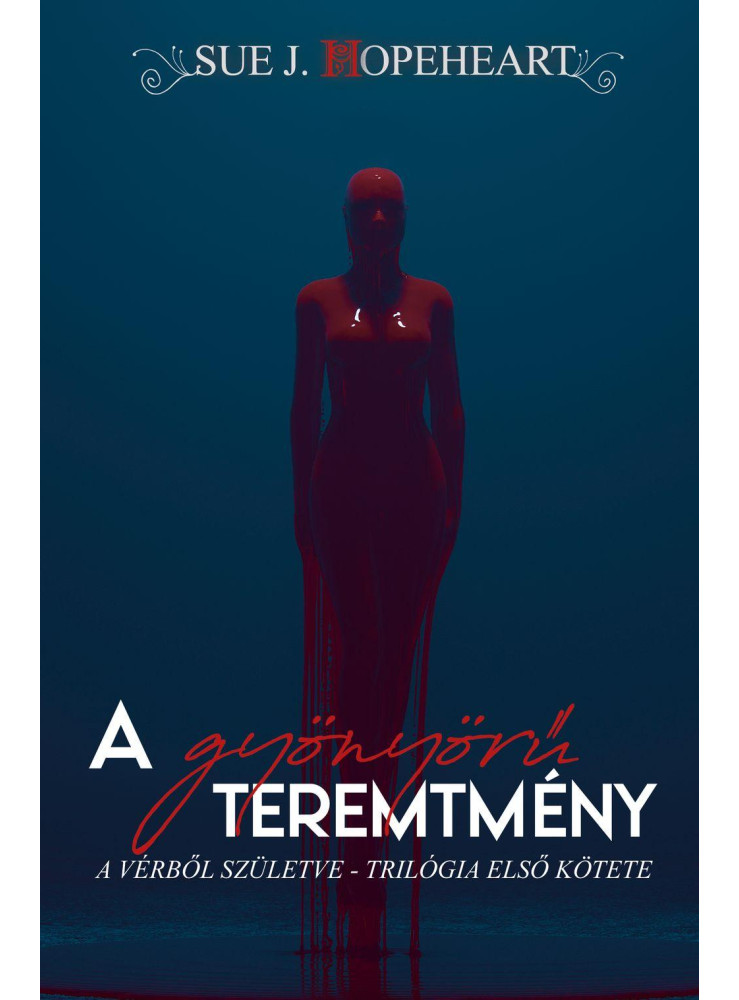 A GYÖNYÖRŰ TEREMTMÉNY - VÉRBŐL SZÜLETVE I.