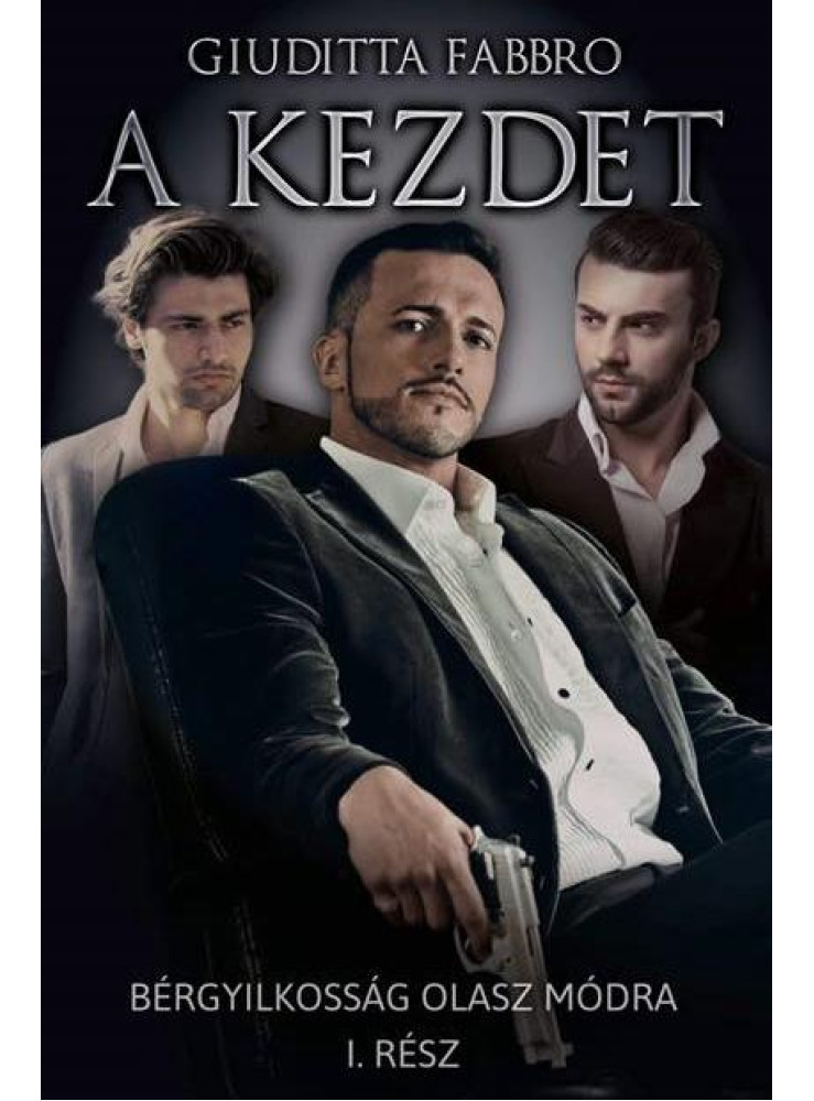 A KEZDET - BÉRGYILKOSSÁG OLASZ MÓDRA I. RÉSZ A KEZDET - BÉRGYILKOSSÁG OLASZ MÓDRA I. RÉSZ