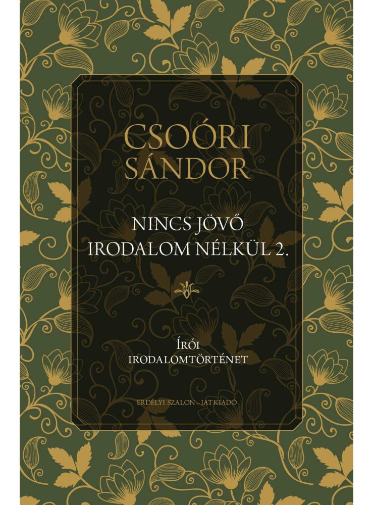 NINCS JÖVŐ IRODALOM NÉLKÜL 2. - ÍRÓI IRODALOMTÖRTÉNET NINCS JÖVŐ IRODALOM NÉLKÜL 2. - ÍRÓI IRODALOMTÖRTÉNET