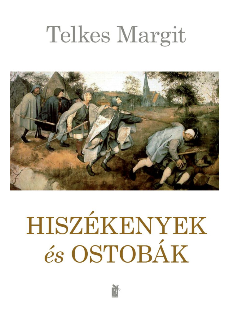 HISZÉKENYEK ÉS OSTOBÁK