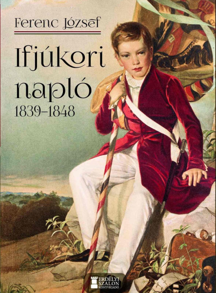 FERENC JÓZSEF IFJÚKORI NAPLÓ 1839-1848