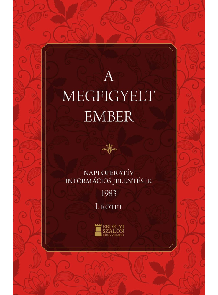A MEGFIGYELT EMBER 1983 - I. KÖTET A MEGFIGYELT EMBER 1983 - I. KÖTET