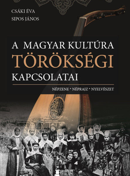 A MAGYAR KULTÚRA TÖRÖKSÉGI KAPCSOLATAI