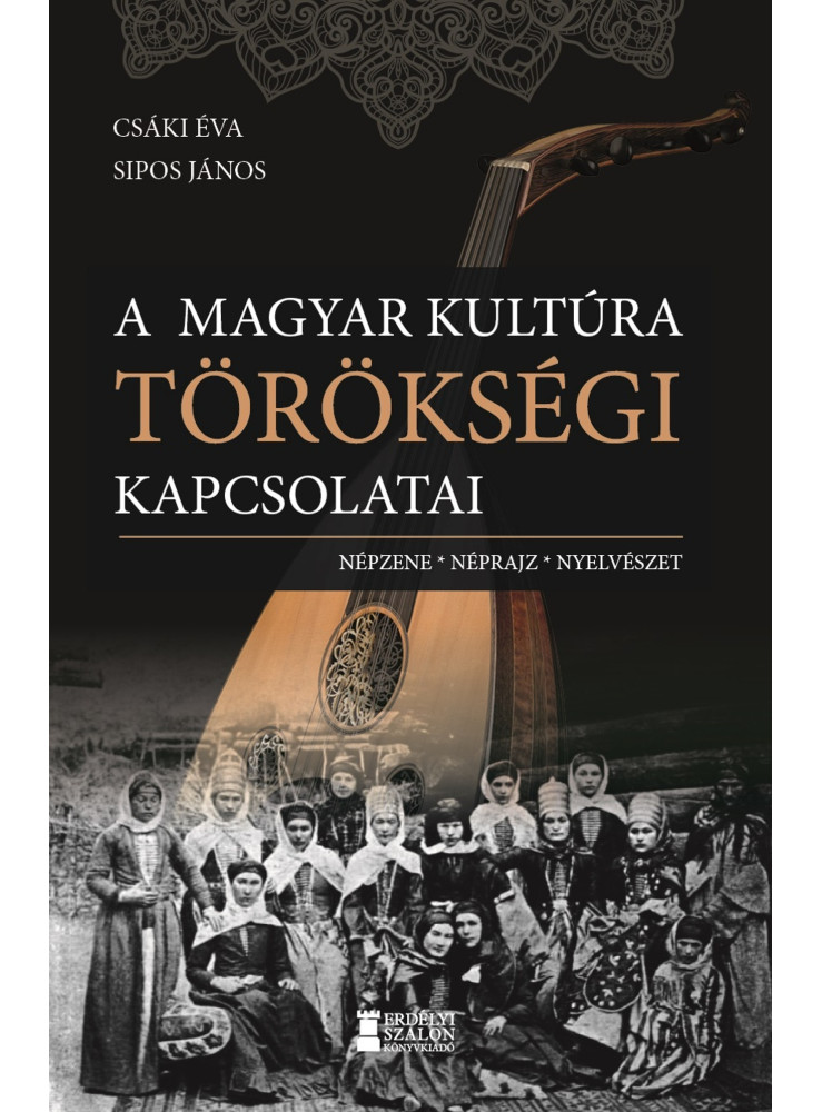 A MAGYAR KULTÚRA TÖRÖKSÉGI KAPCSOLATAI