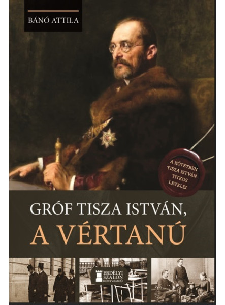 GRÓF TISZA ISTVÁN, A VÉRTANÚ GRÓF TISZA ISTVÁN, A VÉRTANÚ