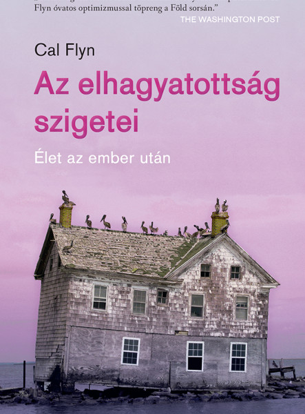 AZ ELHAGYATOTTSÁG SZIGETEI - ÉLET AZ EMBER UTÁN