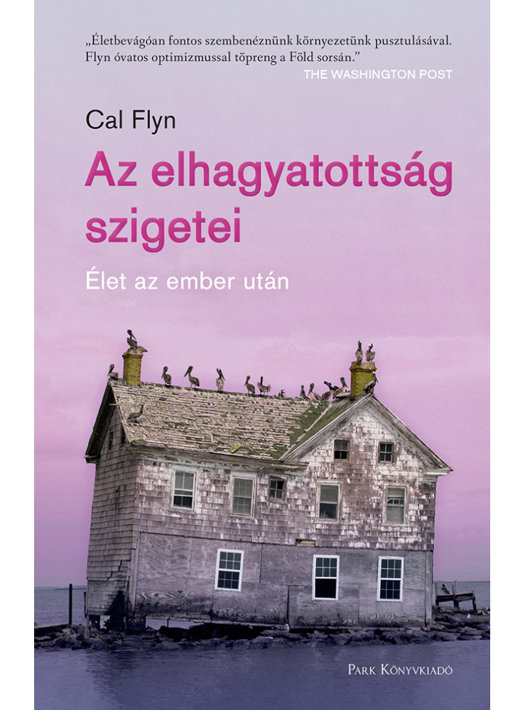 AZ ELHAGYATOTTSÁG SZIGETEI - ÉLET AZ EMBER UTÁN AZ ELHAGYATOTTSÁG SZIGETEI - ÉLET AZ EMBER UTÁN