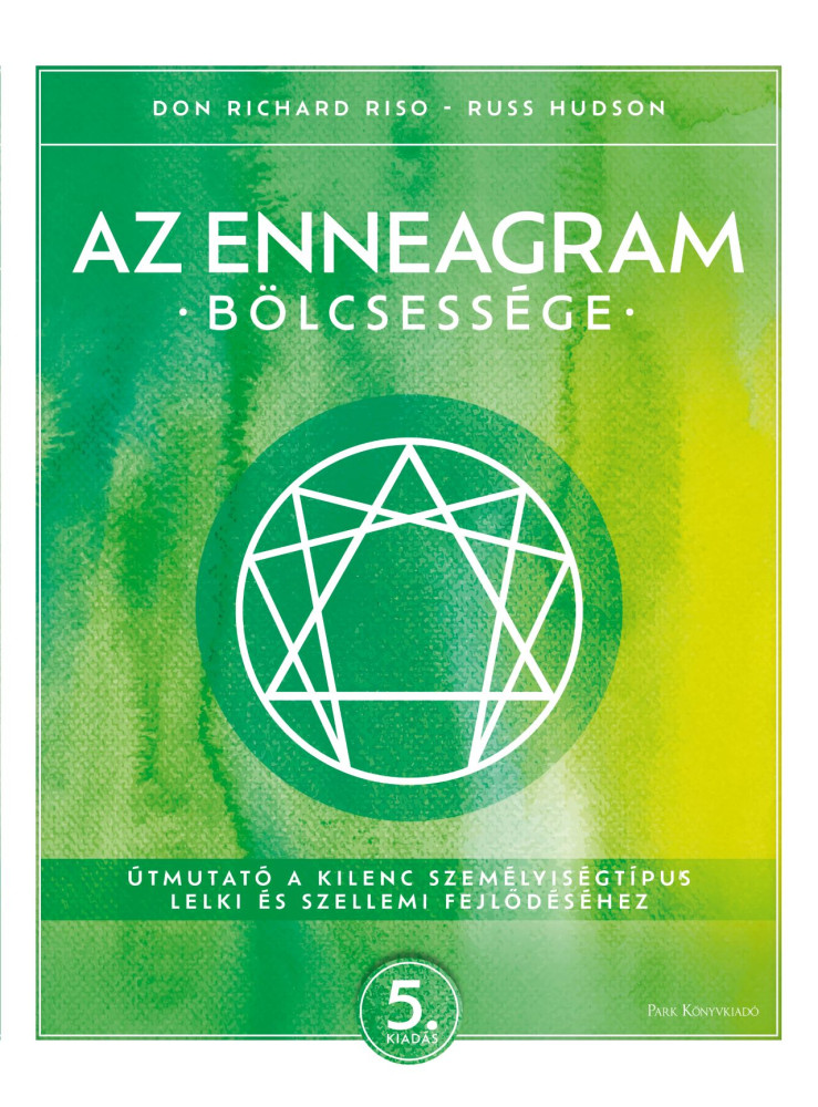 AZ ENNEAGRAM BÖLCSESSÉGE - 5. KIADÁS AZ ENNEAGRAM BÖLCSESSÉGE - 5. KIADÁS