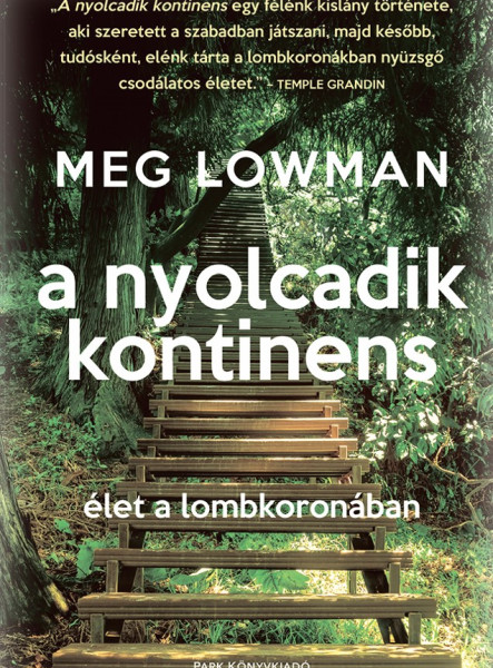 A NYOLCADIK KONTINENS - ÉLET A LOMBKORONÁBAN