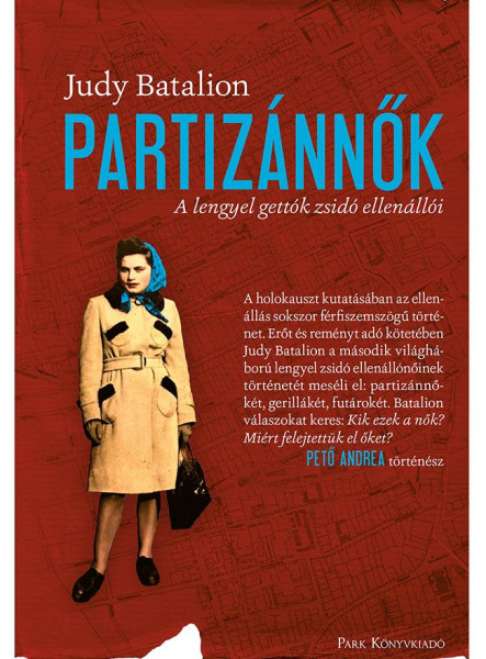 PARTIZÁNNŐK - A LENGYEL GETTÓK ZSIDÓ ELLENÁLLÓI