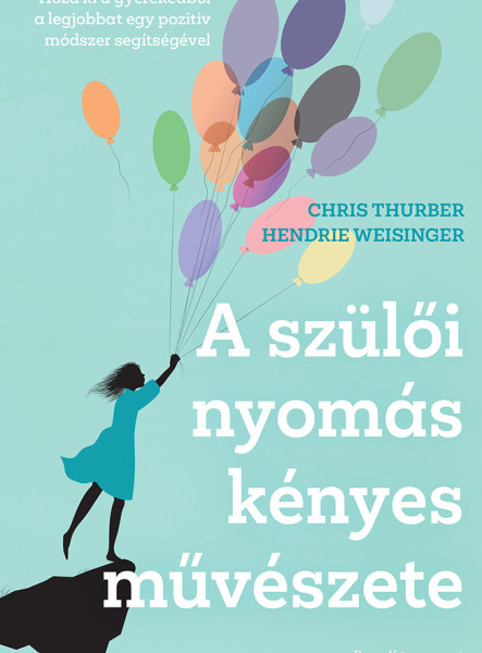 A SZÜLŐI NYOMÁS KÉNYES MŰVÉSZETE