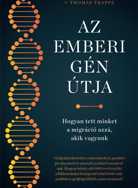AZ EMBERI GÉN ÚTJA - HOGYAN TETT MINKET A MIGRÁCIÓ AZZÁ, AKIK VAGYUNK