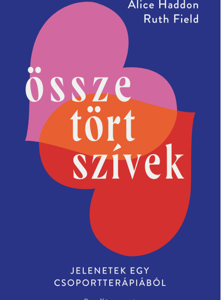 ÖSSZETÖRT SZÍVEK - JELENETEK EGY CSOPORTTERÁPIÁBÓL