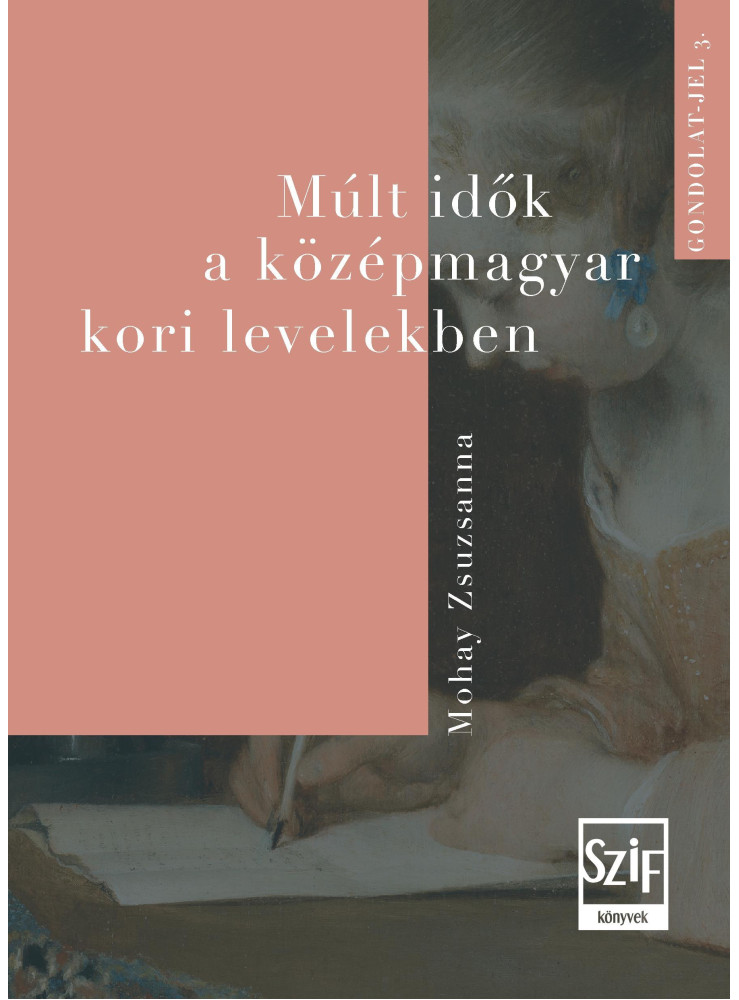 MÚLT IDŐK A KÖZÉPMAGYAR KORI LEVELEKBEN MÚLT IDŐK A KÖZÉPMAGYAR KORI LEVELEKBEN