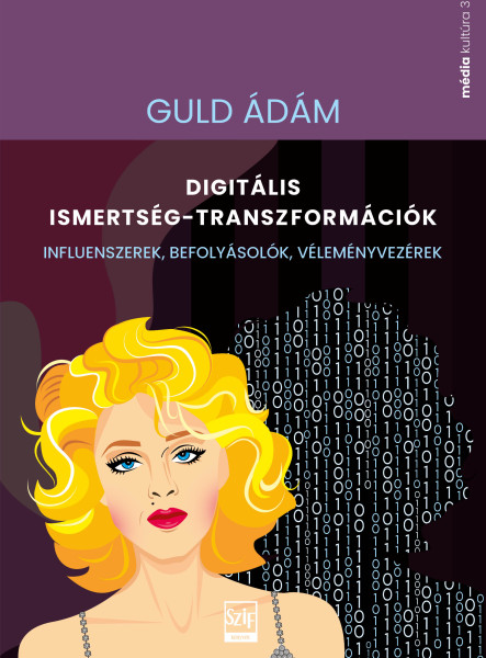 DIGITÁLIS ISMERTSÉG-TRANSZFORMÁCIÓK - INFLUENSZEREK, BEFOLYÁSOLÓK...