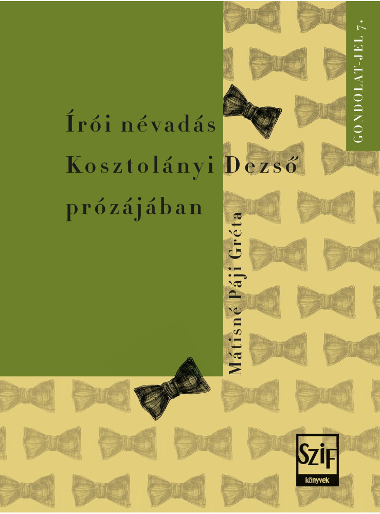 ÍRÓI NÉVADÁS KOSZTOLÁNYI DEZSŐ PRÓZÁJÁBAN ÍRÓI NÉVADÁS KOSZTOLÁNYI DEZSŐ PRÓZÁJÁBAN