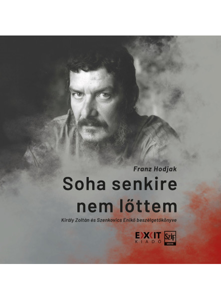 SOHA SENKIRE NEM LŐTTEM SOHA SENKIRE NEM LŐTTEM