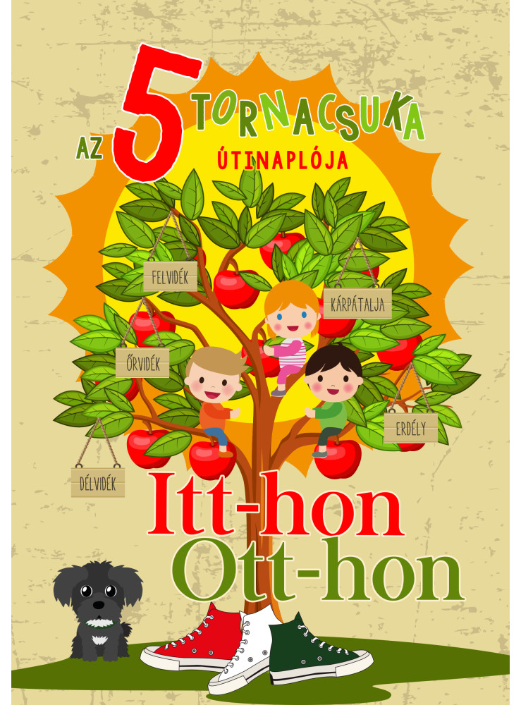 AZ 5 TORNACSUKA ÚTINAPLÓJA - ITT-HON, OTT-HON