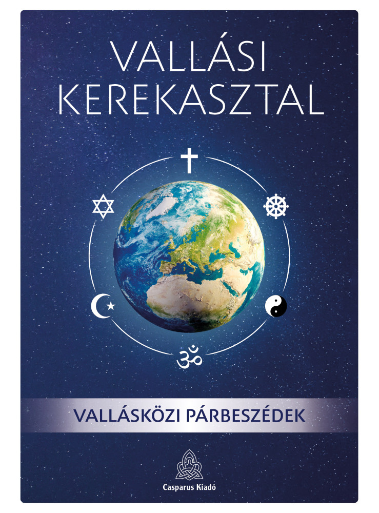 VALLÁSI KEREKASZTAL - VALLÁSKÖZI PÁRBESZÉDEK VALLÁSI KEREKASZTAL - VALLÁSKÖZI PÁRBESZÉDEK