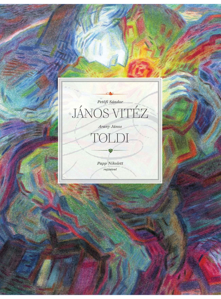 PETŐFI SÁNDOR - JÁNOS VITÉZ - ARANY JÁNOS - TOLDI PETŐFI SÁNDOR - JÁNOS VITÉZ - ARANY JÁNOS - TOLDI
