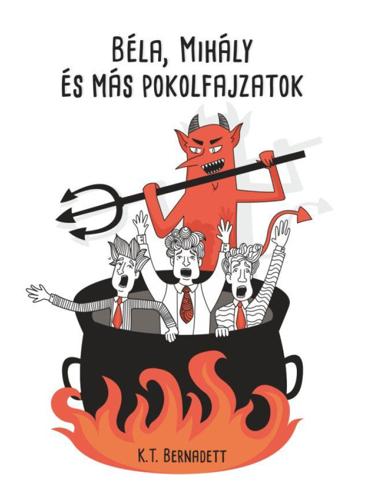 BÉLA, MIHÁLY ÉS MÁS POKOLFAJZATOK