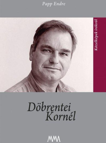 DÖBRENTEI KORNÉL - KÖZELKÉPEK ÍRÓKRÓL