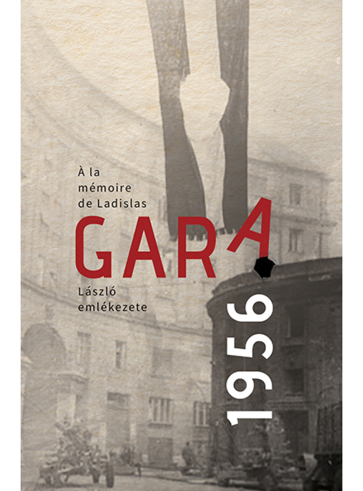 GARA LÁSZLÓ EMLÉKEZETE 1956 GARA LÁSZLÓ EMLÉKEZETE 1956