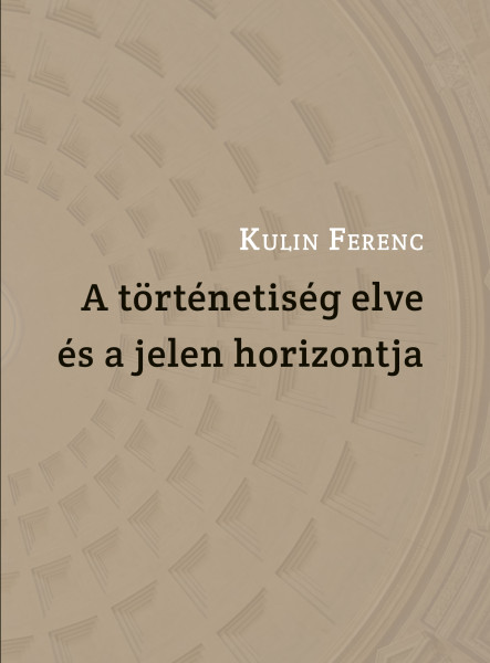 A TÖRTÉNETISÉG ELVE ÉS A JELEN HORIZONTJA