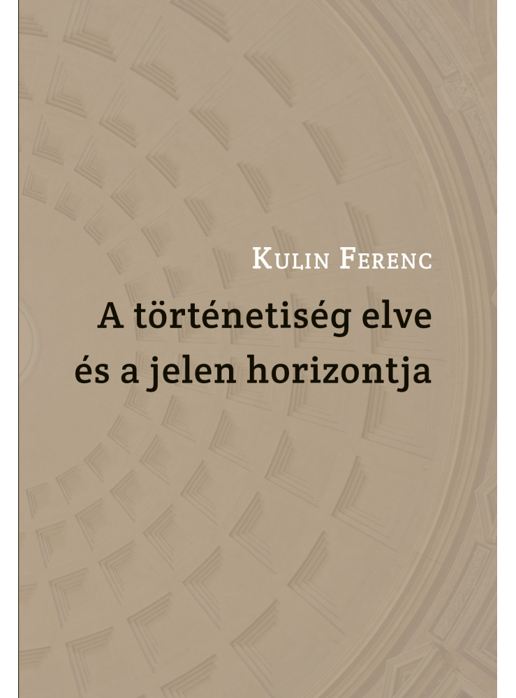 A TÖRTÉNETISÉG ELVE ÉS A JELEN HORIZONTJA