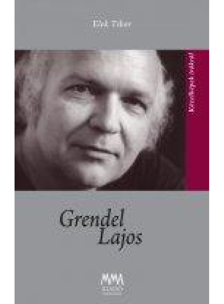 GRENDEL LAJOS - KÖZELKÉPEK ÍRÓKRÓL GRENDEL LAJOS - KÖZELKÉPEK ÍRÓKRÓL