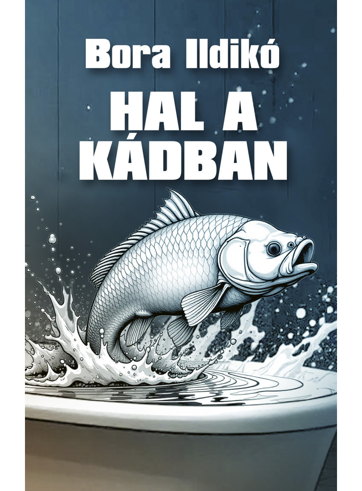 HAL A KÁDBAN HAL A KÁDBAN
