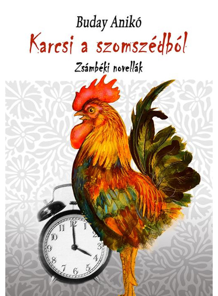 KARCSI A SZOMSZÉDBÓL - ZSÁMBÉKI NOVELLÁK KARCSI A SZOMSZÉDBÓL - ZSÁMBÉKI NOVELLÁK