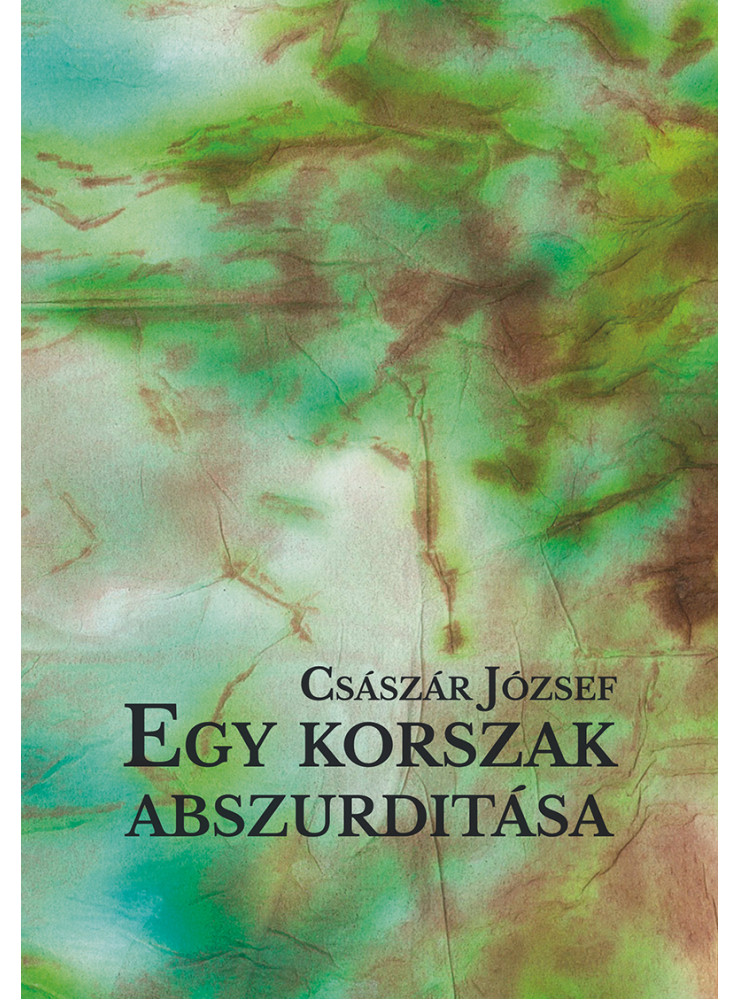 EGY KORSZAK ABSZURDITÁSA EGY KORSZAK ABSZURDITÁSA