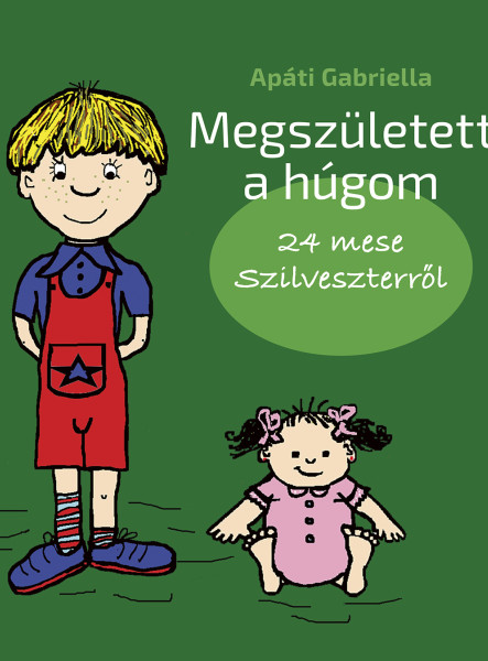 MEGSZÜLETETT A HÚGOM - 24 MESE SZILVESZTERRŐL