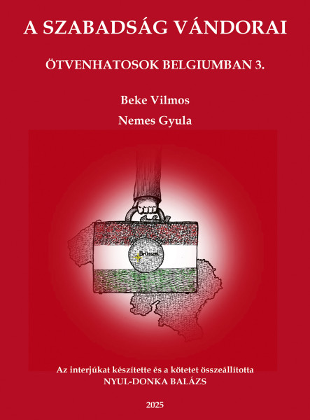 A SZABADSÁG VÁNDORAI - ÖTVENHATOSOK BELGIUMBAN 3.