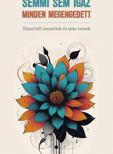 SEMMI SEM IGAZ - MINDEN MEGENGEDETT (ILLUSZTRÁLT SZONETTEK ÉS MÁS VERSEK)