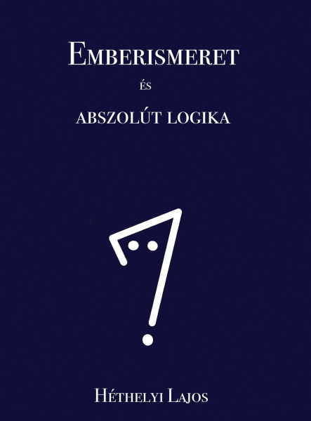EMBERISMERET ÉS ABSZOLÚT LOGIKA