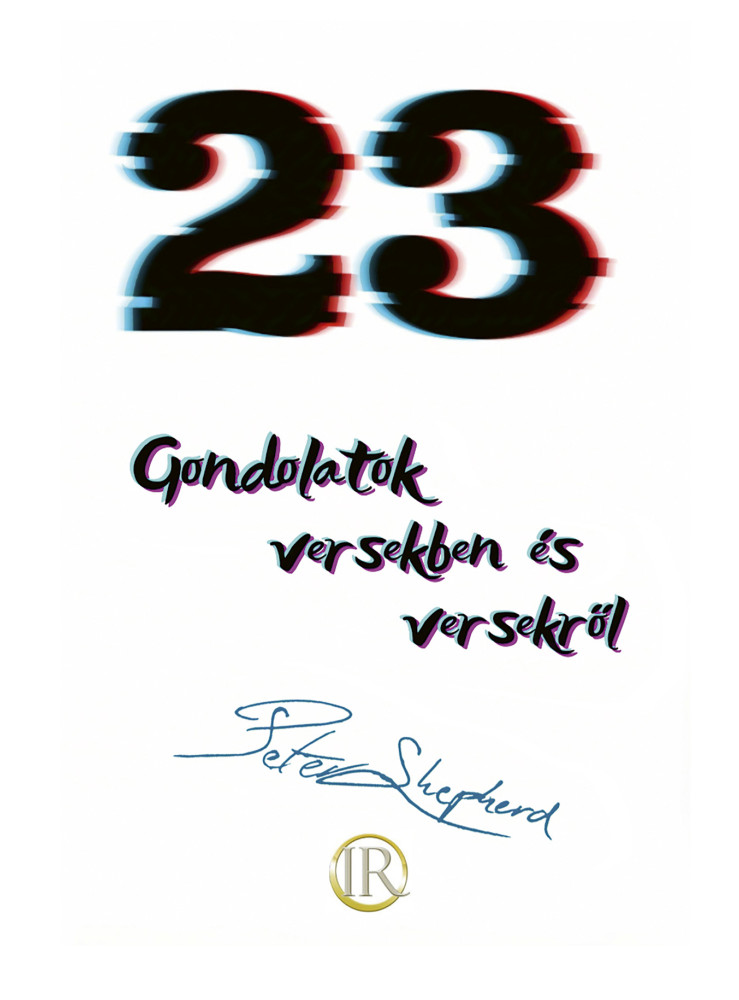 23 - GONDOLATOK VERSEKBEN ÉS VERSEKRŐL 23 - GONDOLATOK VERSEKBEN ÉS VERSEKRŐL