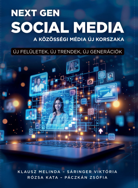 NEXT GEN SOCIAL MEDIA - A KÖZZÖSSÉGI MÉDIA ÚJ KORSZAKA