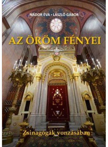 AZ ÖRÖM FÉNYEI - ZSINAGÓGÁK VONZÁSÁBAN