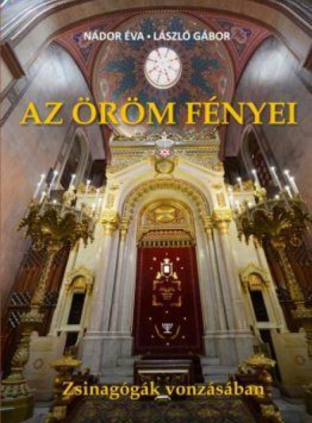 AZ ÖRÖM FÉNYEI - ZSINAGÓGÁK VONZÁSÁBAN