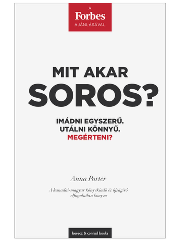 MIT AKAR SOROS? - IMÁDNI EGYSZERŰ. UTÁLNI KÖNNYŰ. MEGÉRTENI? MIT AKAR SOROS? - IMÁDNI EGYSZERŰ. UTÁLNI KÖNNYŰ. MEGÉRTENI?